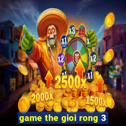 game the gioi rong 3