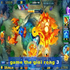 game the gioi rong 3