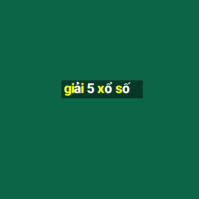 giải 5 xổ số