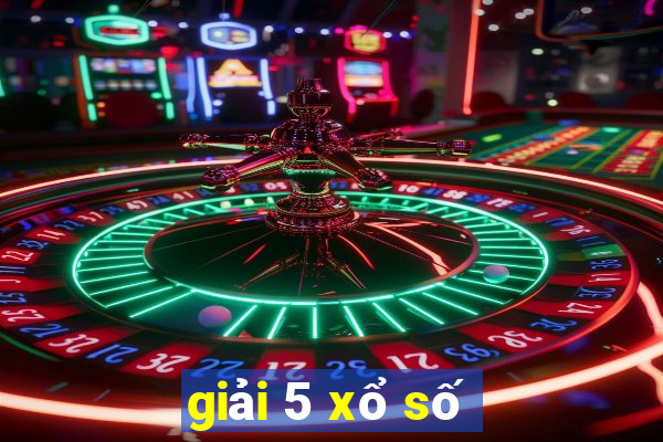 giải 5 xổ số