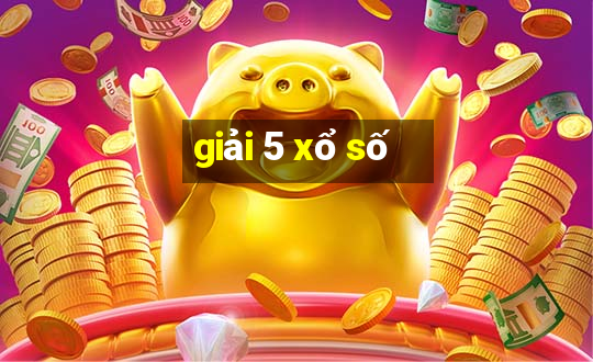 giải 5 xổ số