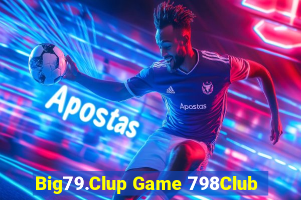 Big79.Clup Game 798Club