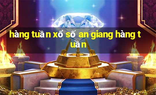 hàng tuần xổ số an giang hàng tuần