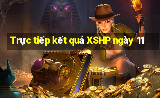 Trực tiếp kết quả XSHP ngày 11