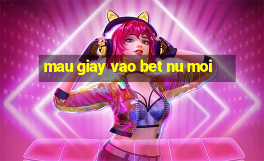 mau giay vao bet nu moi