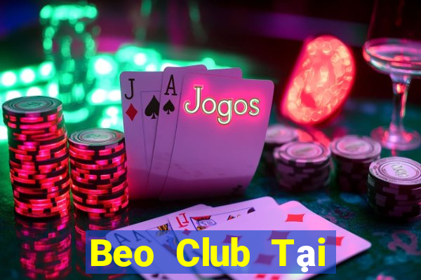 Beo Club Tại Game Bài B52 Đổi Thưởng