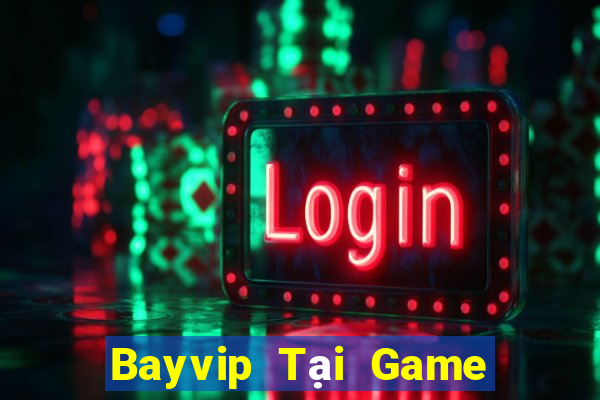 Bayvip Tại Game Bài B52 Đổi Thưởng