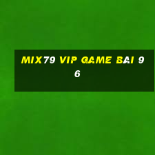 Mix79 Vip Game Bài 96