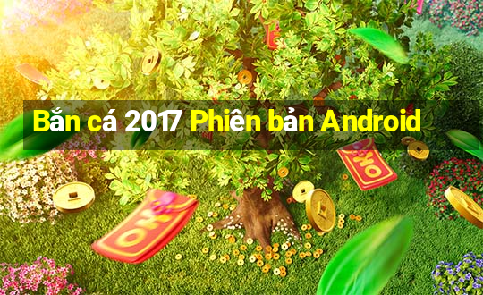 Bắn cá 2017 Phiên bản Android