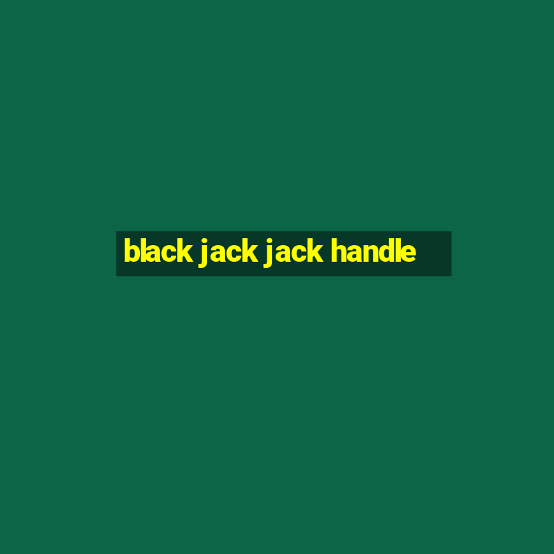 black jack jack handle