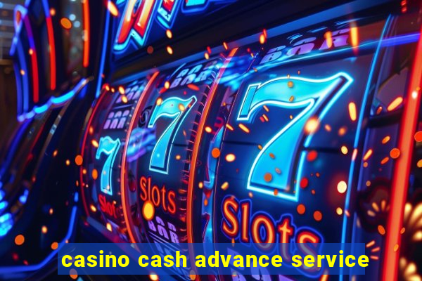 casino cash advance service