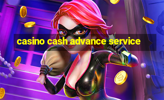 casino cash advance service