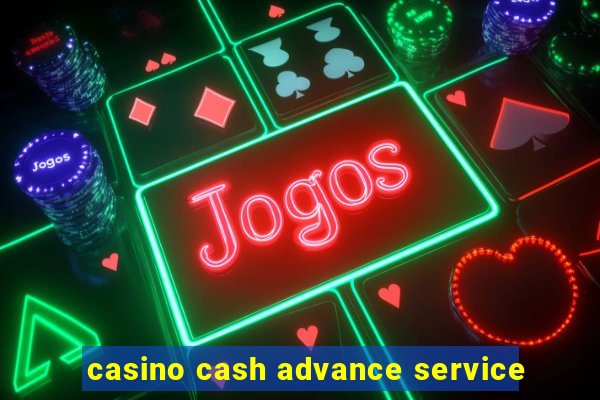 casino cash advance service