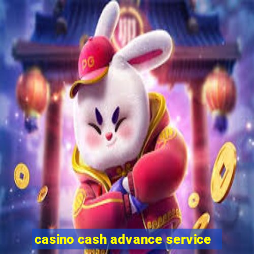 casino cash advance service