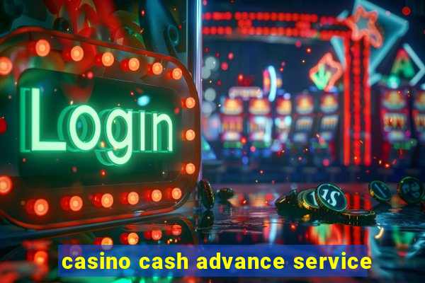 casino cash advance service