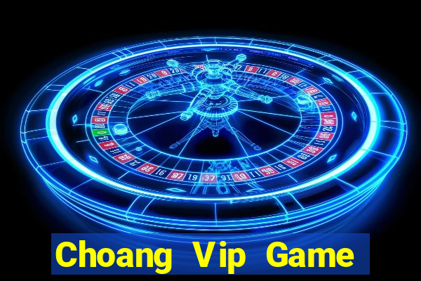 Choang Vip Game Bài Mới