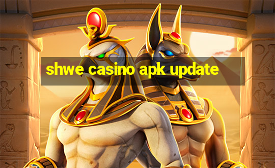 shwe casino apk update