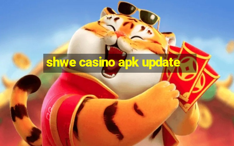 shwe casino apk update