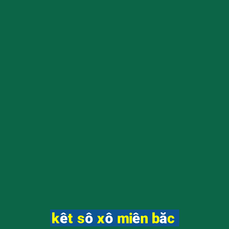 kêt sô xô miên băc