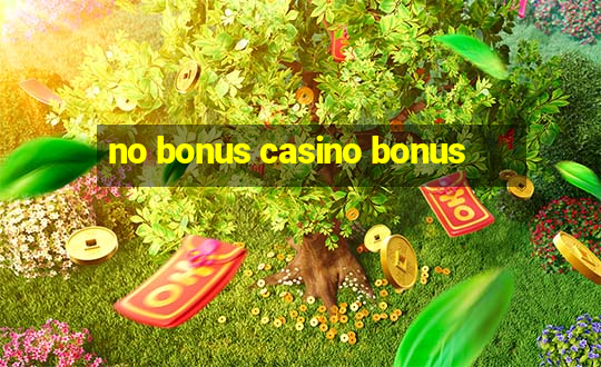 no bonus casino bonus