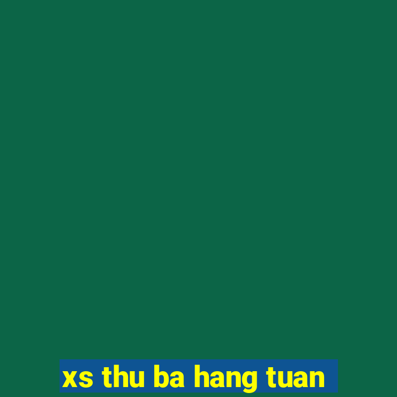 xs thu ba hang tuan