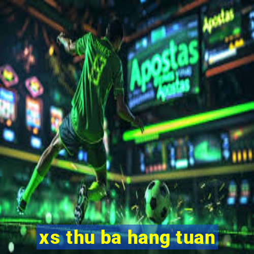 xs thu ba hang tuan