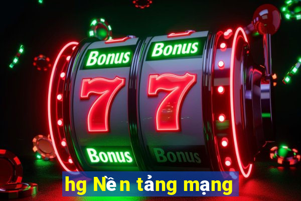 hg Nền tảng mạng