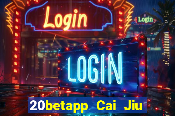 20betapp Cai Jiu app Tải về