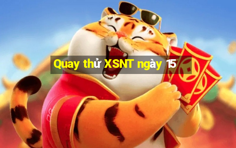 Quay thử XSNT ngày 15