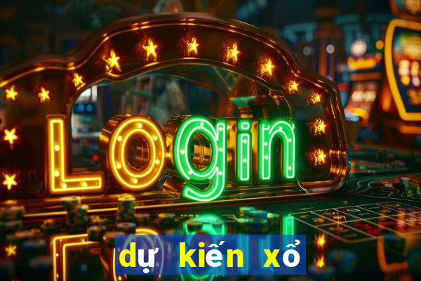 dự kiến xổ số miền bắc