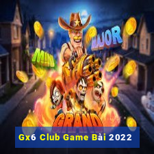 Gx6 Club Game Bài 2022