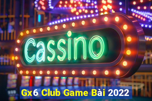 Gx6 Club Game Bài 2022