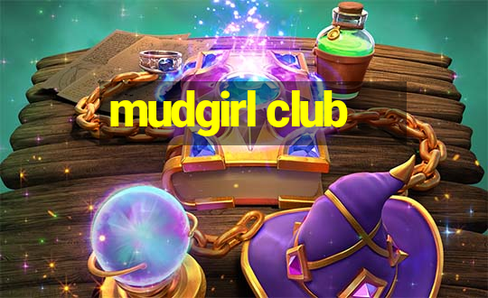 mudgirl club