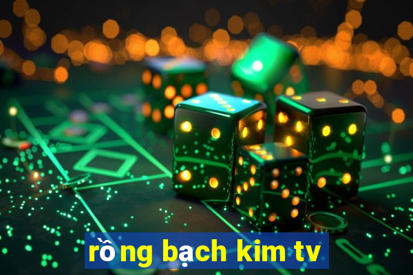 rồng bạch kim tv