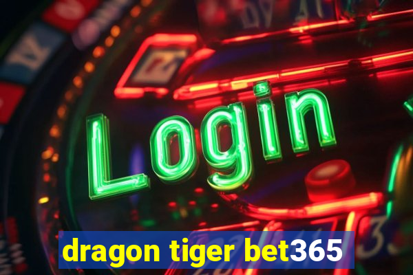 dragon tiger bet365