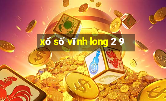 xổ số vĩnh long 2 9