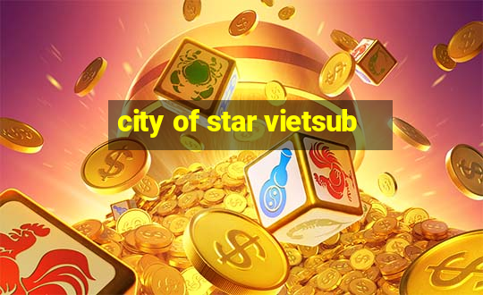 city of star vietsub