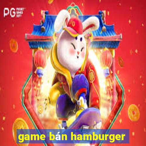 game ban hamburger