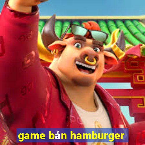 game ban hamburger