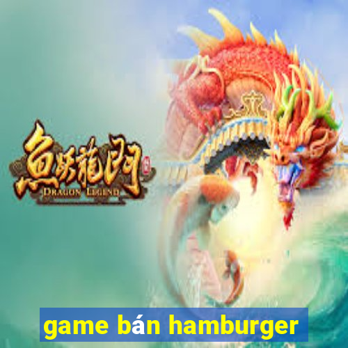 game ban hamburger