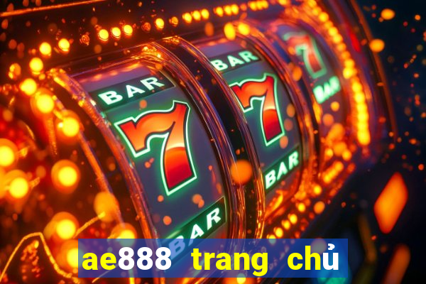 ae888 trang chủ chính thức