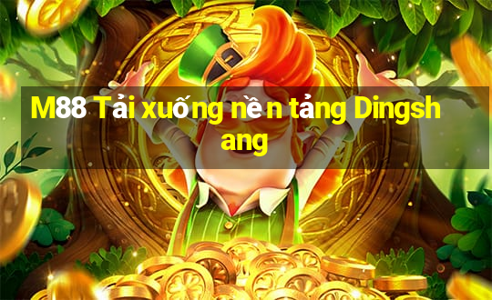 M88 Tải xuống nền tảng Dingshang