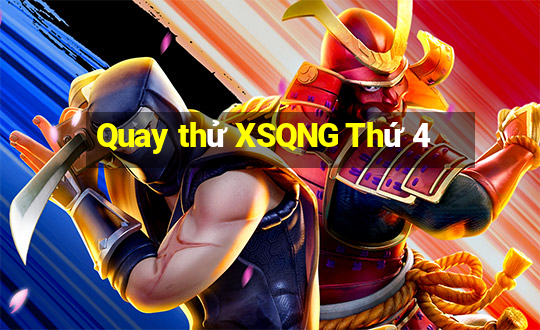 Quay thử XSQNG Thứ 4