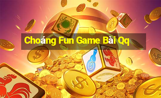 Choáng Fun Game Bài Qq