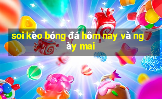 soi kèo bóng đá hôm nay và ngày mai