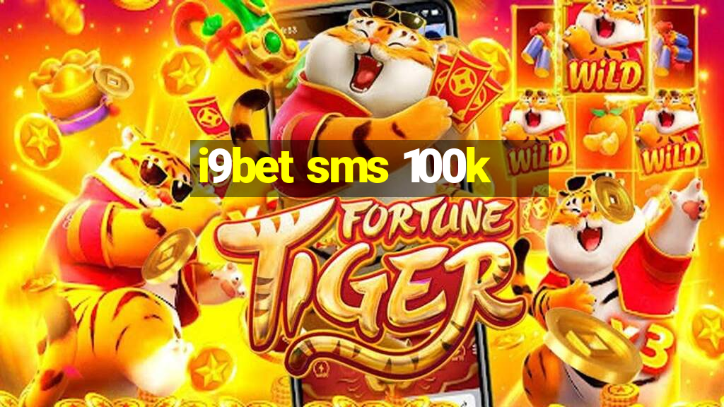 i9bet sms 100k