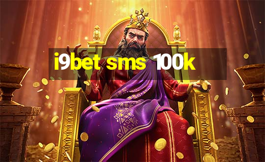 i9bet sms 100k