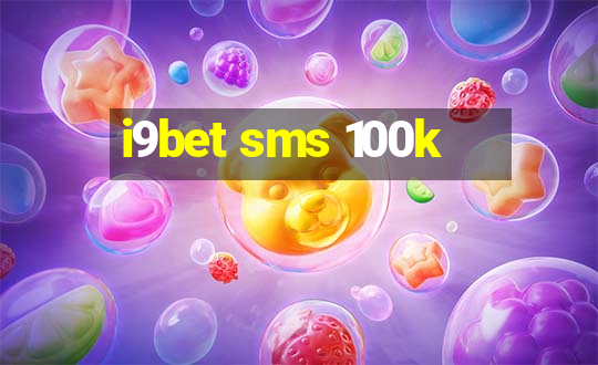 i9bet sms 100k