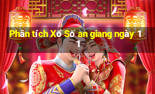 Phân tích Xổ Số an giang ngày 11