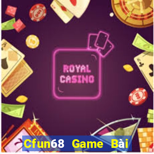 Cfun68 Game Bài Chơi Với Bạn Bè